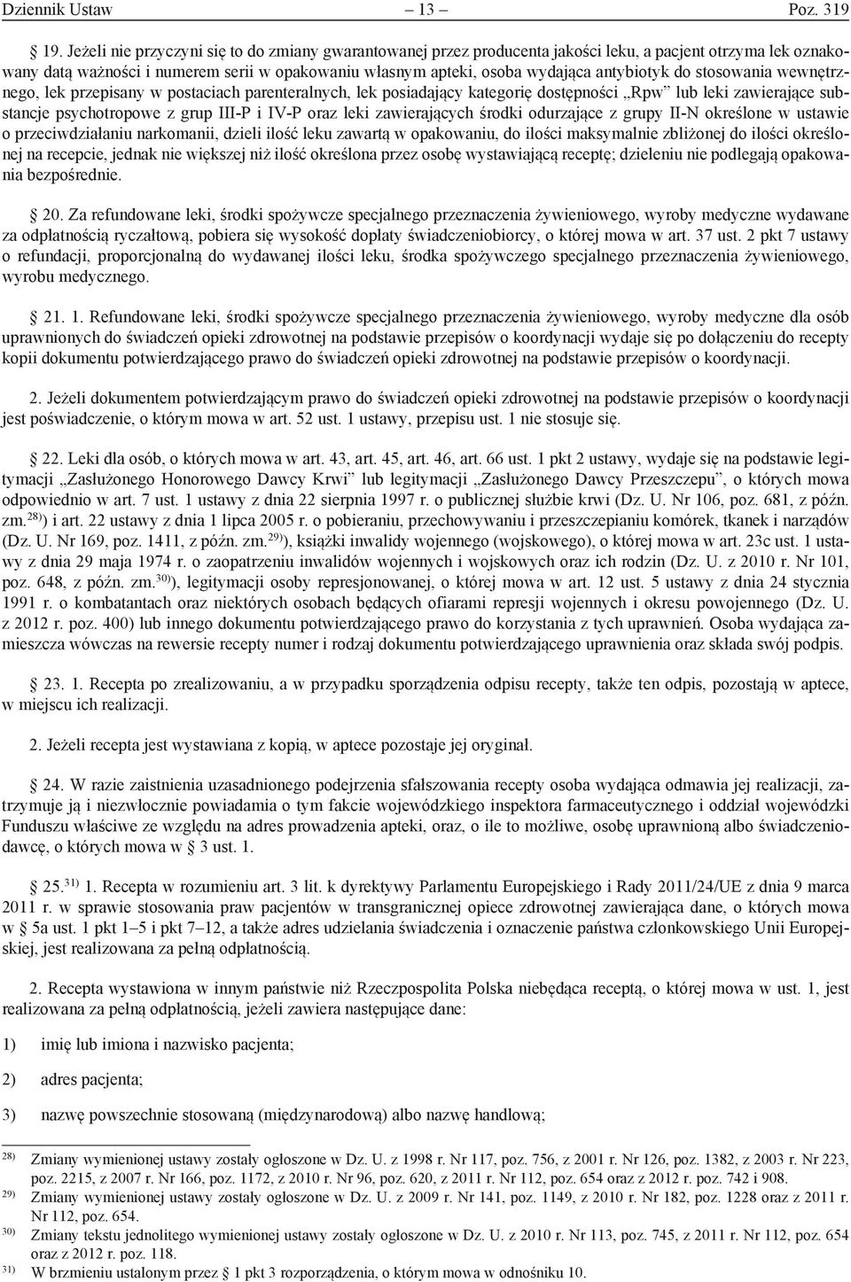 antybiotyk do stosowania wewnętrznego, lek przepisany w postaciach parenteralnych, lek posiadający kategorię dostępności Rpw lub leki zawierające substancje psychotropowe z grup III-P i IV-P oraz