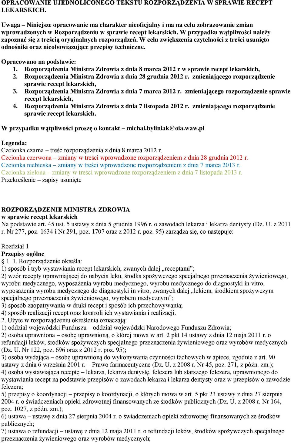 W przypadku wątpliwości należy zapoznać się z treścią oryginalnych rozporządzeń. W celu zwiększenia czytelności z treści usunięto odnośniki oraz nieobowiązujące przepisy techniczne.