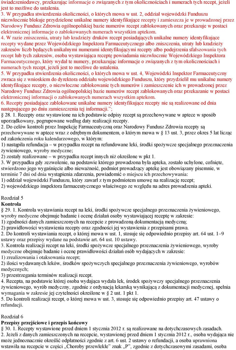 recept zablokowanych oraz przekazuje w postaci elektronicznej informacje o zablokowanych numerach wszystkim aptekom. 4.