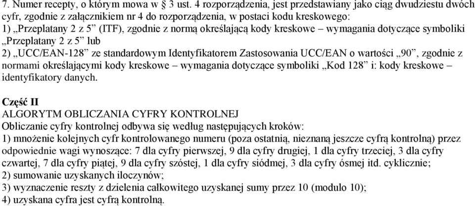 kody kreskowe wymagania dotyczące symboliki Przeplatany 2 z 5 lub 2) UCC/EAN-128 ze standardowym Identyfikatorem Zastosowania UCC/EAN o wartości 90, zgodnie z normami określającymi kody kreskowe