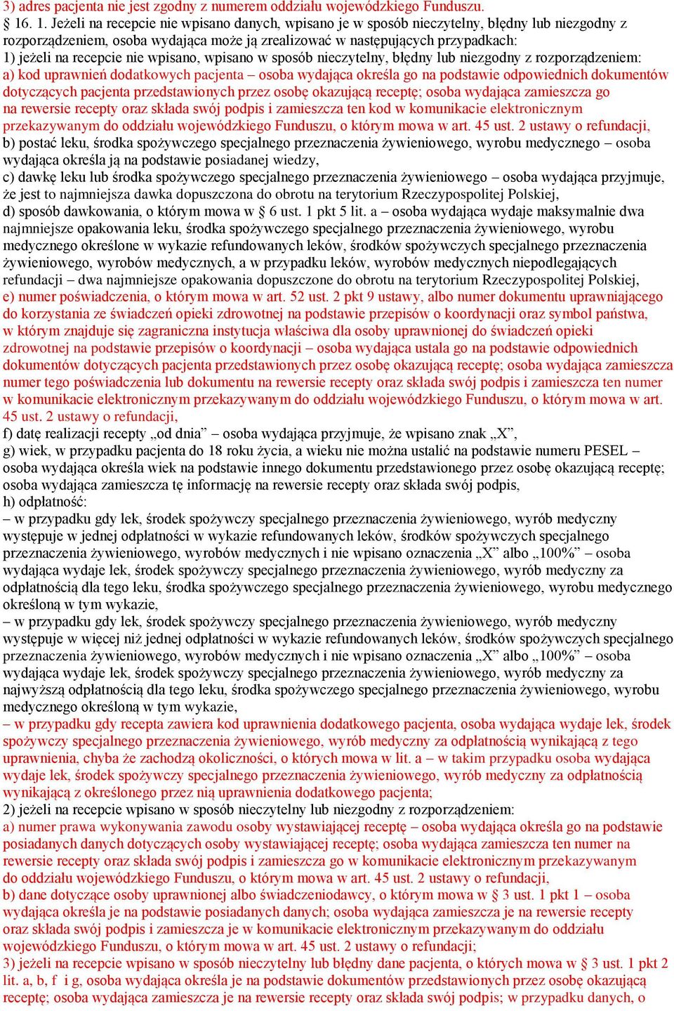 recepcie nie wpisano, wpisano w sposób nieczytelny, błędny lub niezgodny z rozporządzeniem: a) kod uprawnień dodatkowych pacjenta osoba wydająca określa go na podstawie odpowiednich dokumentów