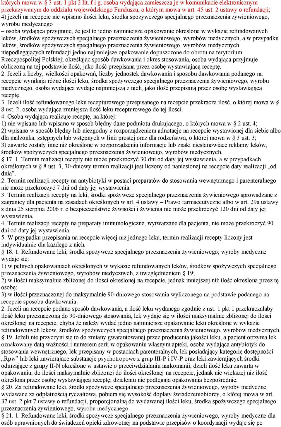 najmniejsze opakowanie określone w wykazie refundowanych leków, środków spożywczych specjalnego przeznaczenia żywieniowego, wyrobów medycznych, a w przypadku leków, środków spożywczych specjalnego