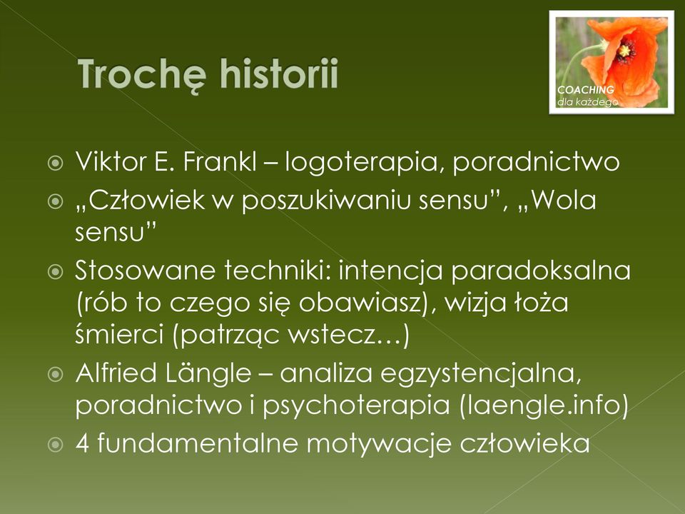 Stosowane techniki: intencja paradoksalna (rób to czego się obawiasz), wizja