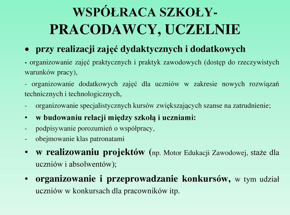 zwiększających szanse na zatrudnienie; w budowaniu relacji między szkołą i uczniami: - podpisywanie porozumień o współpracy, - obejmowanie klas patronatami w