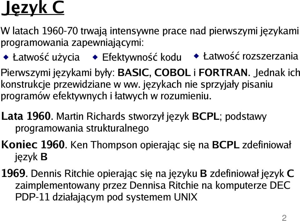 językach nie sprzyjały pisaniu programów efektywnych i łatwych w rozumieniu. Lata 1960.