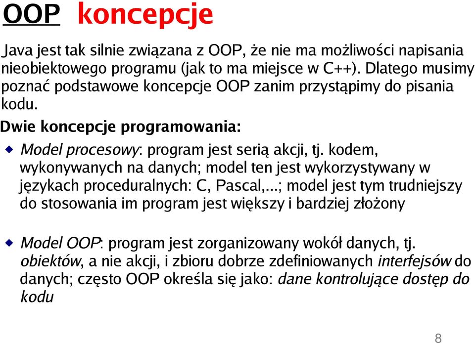 kodem, wykonywanych na danych; model ten jest wykorzystywany w językach proceduralnych: C, Pascal,.