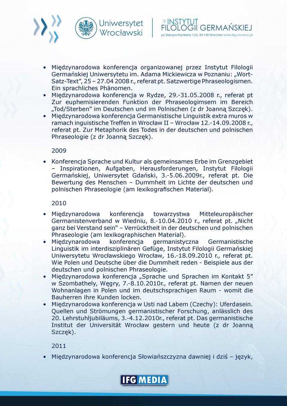 , referat pt Zur euphemisierenden Funktion der Phraseologimsem im Bereich Tod/Sterben im Deutschen und im Polnischen (z dr Joanną Szczęk).