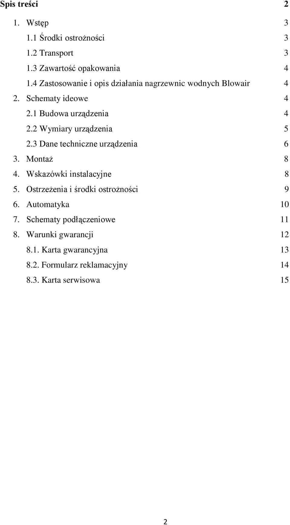 2 Wymiary urządzenia 5 2.3 Dane techniczne urządzenia 6 3. Montaż 8 4. Wskazówki instalacyjne 8 5.