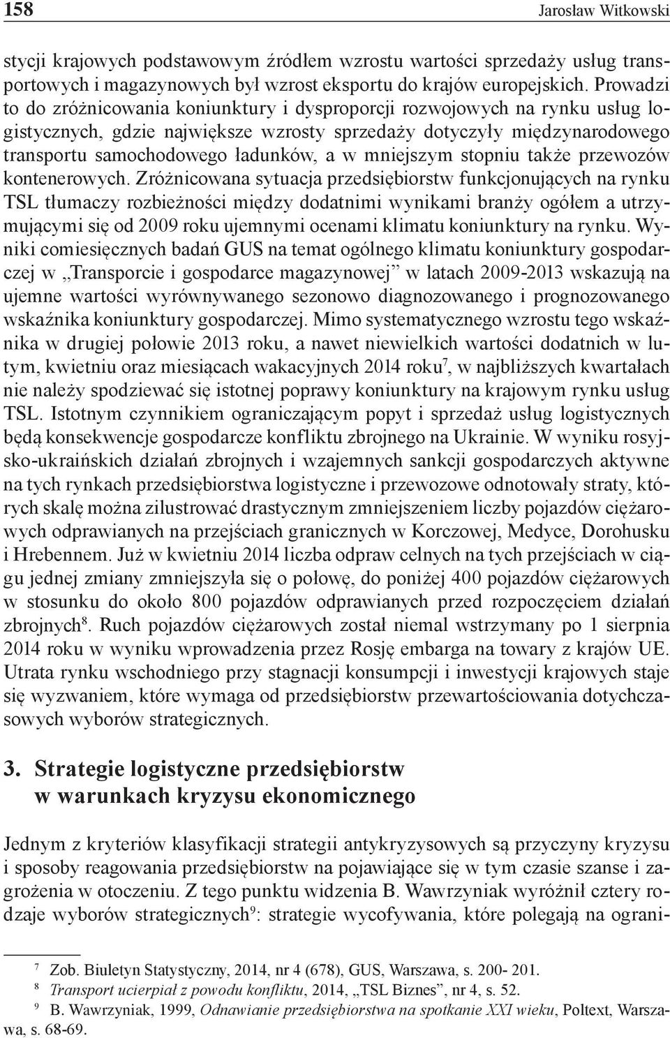 mniejszym stopniu także przewozów kontenerowych.