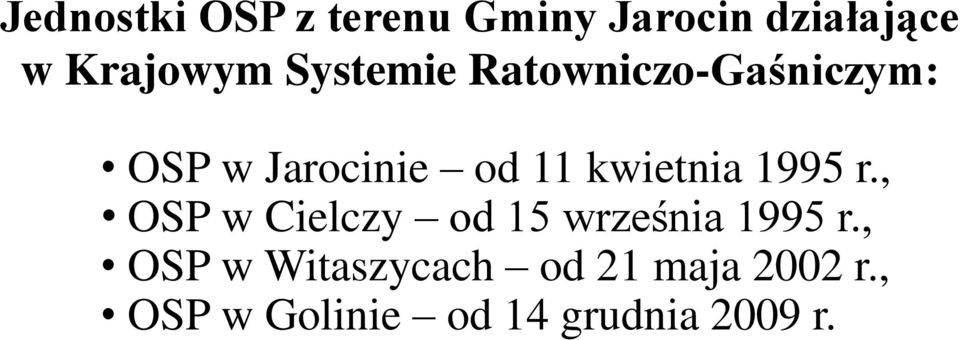 kwietnia 1995 r., OSP w Cielczy od 15 września 1995 r.