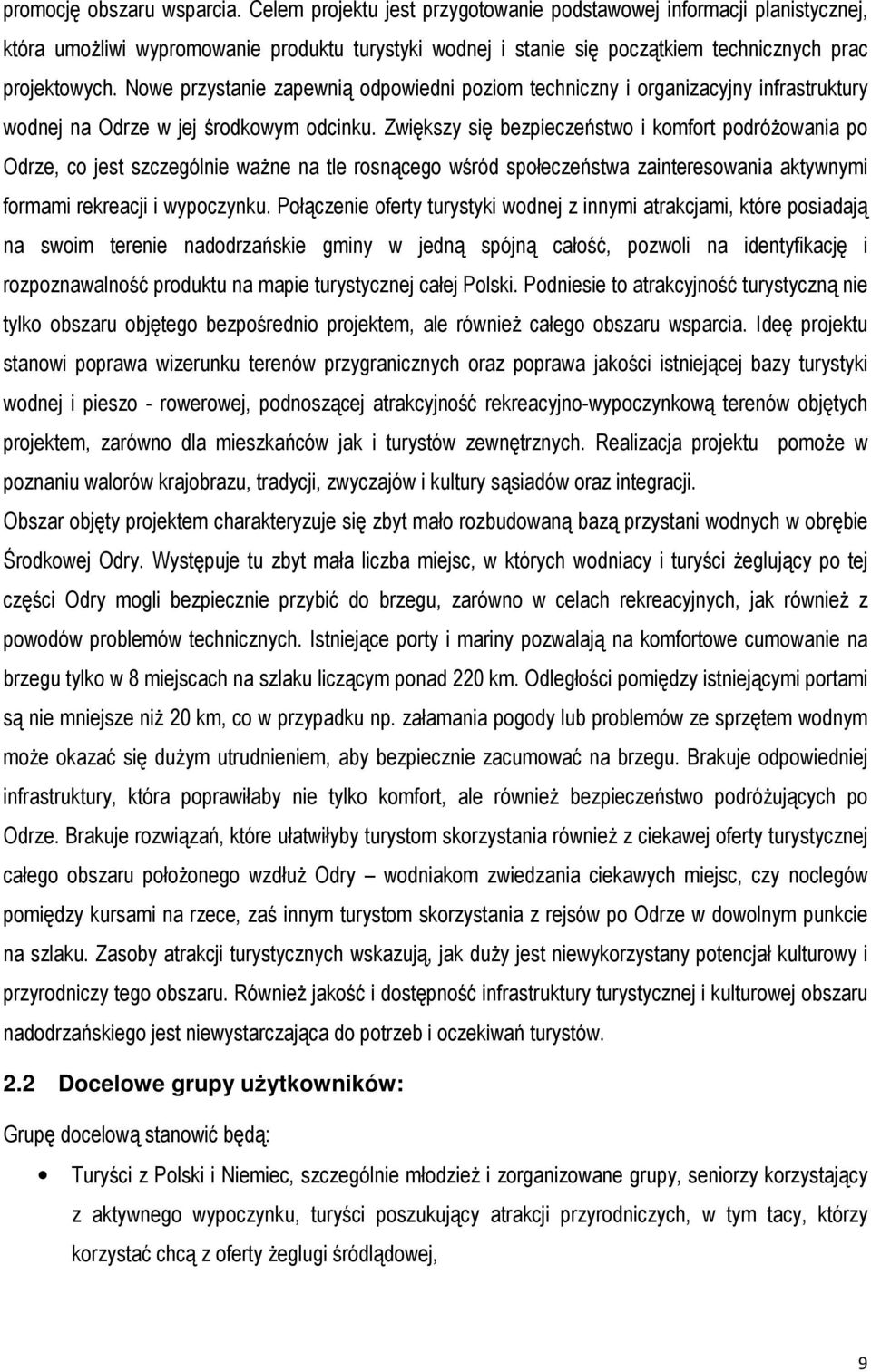 Nowe przystanie zapewnią odpowiedni poziom techniczny i organizacyjny infrastruktury wodnej na Odrze w jej środkowym odcinku.