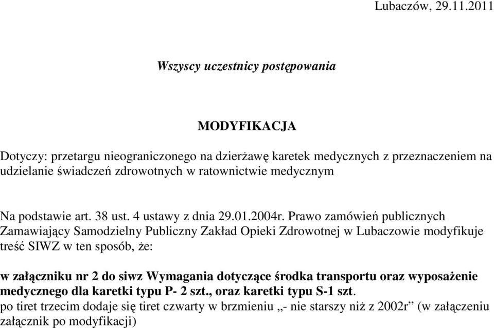 zdrowotnych w ratownictwie medycznym Na podstawie art. 38 ust. 4 ustawy z dnia 29.01.2004r.