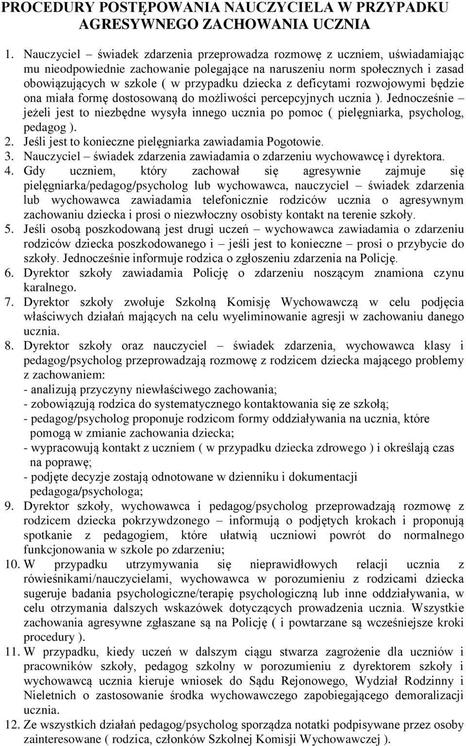 z deficytami rozwojowymi będzie ona miała formę dostosowaną do możliwości percepcyjnych ucznia ).