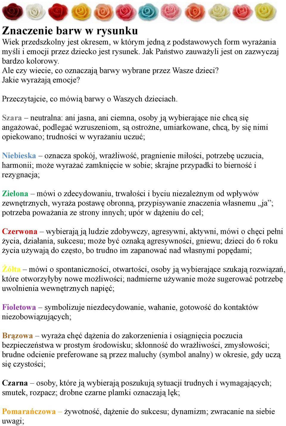 Szara neutralna: ani jasna, ani ciemna, osoby ją wybierające nie chcą się angażować, podlegać wzruszeniom, są ostrożne, umiarkowane, chcą, by się nimi opiekowano; trudności w wyrażaniu uczuć;
