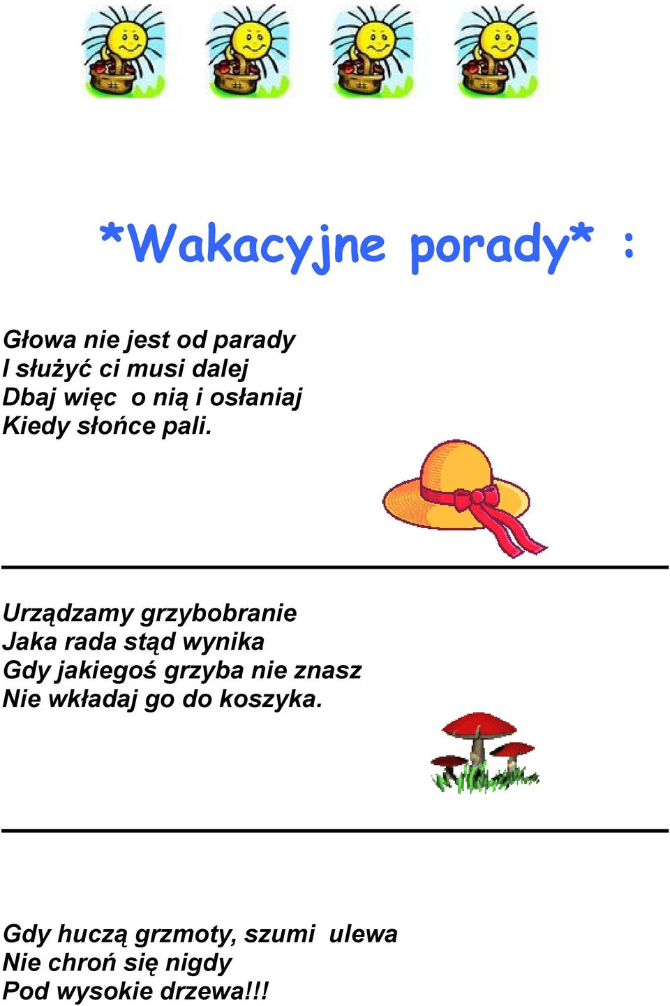 Urządzamy grzybobranie Jaka rada stąd wynika Gdy jakiegoś grzyba nie