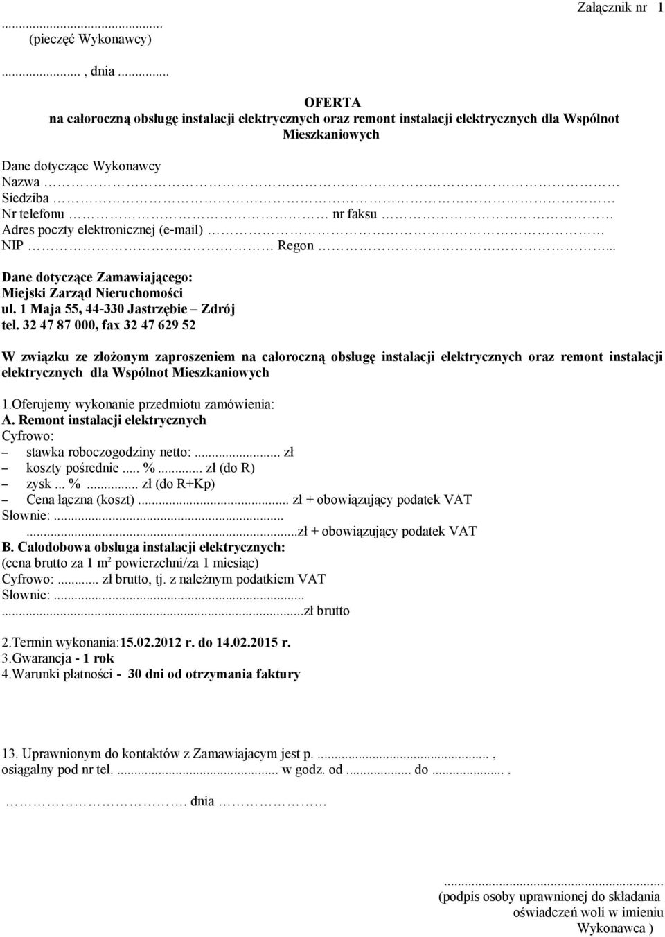 elektronicznej (e-mail) NIP Regon... Dane dotyczące Zamawiającego: Miejski Zarząd Nieruchomości ul. 1 Maja 55, 44-330 Jastrzębie Zdrój tel.
