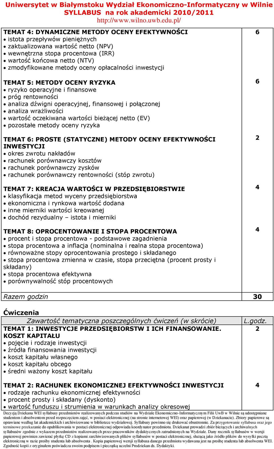 wrażliwości wartość oczekiwana wartości bieżącej netto (EV) pozostałe metody oceny ryzyka TEMAT : PROSTE (STATYCZNE) METODY OCENY EFEKTYWNOŚCI INWESTYCJI okres zwrotu nakładów rachunek porównawczy