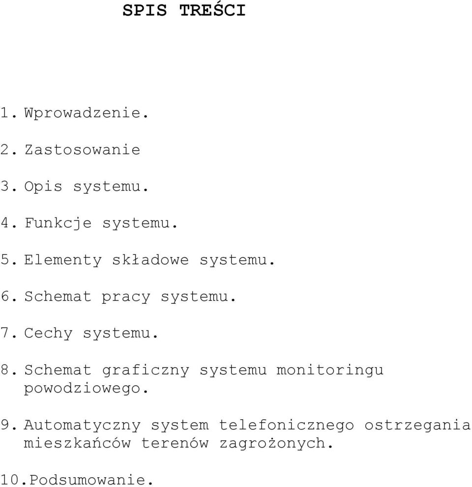 Cechy systemu. 8. Schemat graficzny systemu monitoringu poodzioego. 9.