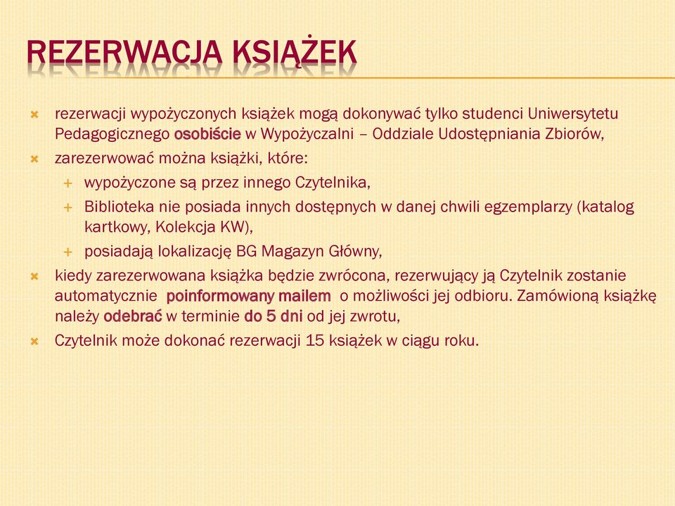 kartkowy, Kolekcja KW), posiadają lokalizację BG Magazyn Główny, kiedy zarezerwowana książka będzie zwrócona, rezerwujący ją Czytelnik zostanie automatycznie