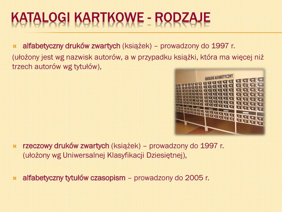 autorów wg tytułów), rzeczowy druków zwartych (książek) prowadzony do 1997 r.