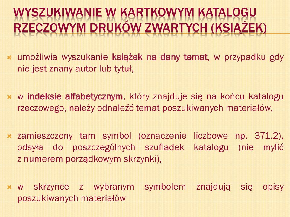 odnaleźć temat poszukiwanych materiałów, zamieszczony tam symbol (oznaczenie liczbowe np. 371.