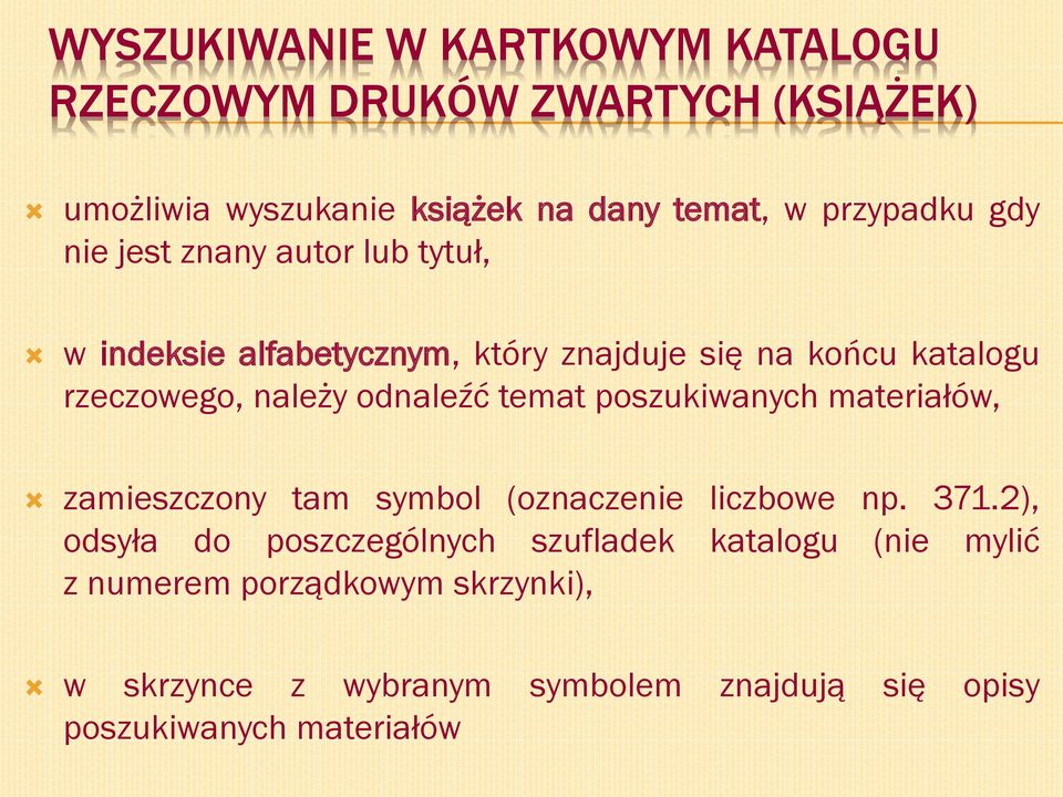 odnaleźć temat poszukiwanych materiałów, zamieszczony tam symbol (oznaczenie liczbowe np. 371.