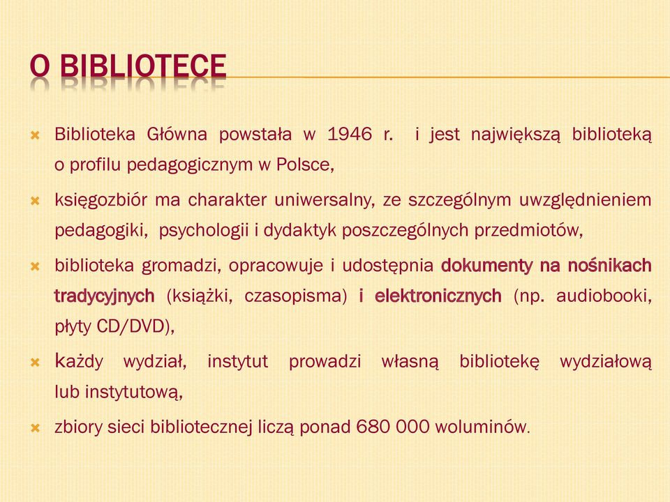 pedagogiki, psychologii i dydaktyk poszczególnych przedmiotów, biblioteka gromadzi, opracowuje i udostępnia dokumenty na nośnikach