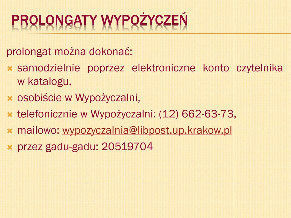 Wypożyczalni, telefonicznie w Wypożyczalni: (12) 662-63-73,