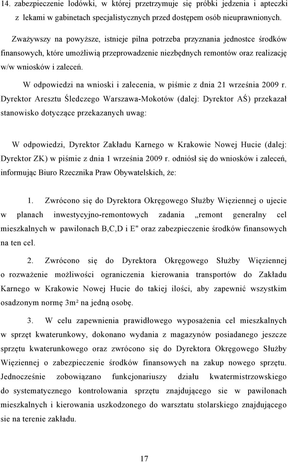 W odpowiedzi na wnioski i zalecenia, w piśmie z dnia 21 września 2009 r.