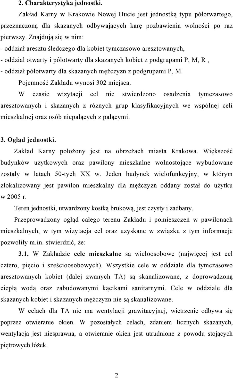 mężczyzn z podgrupami P, M. Pojemność Zakładu wynosi 302 miejsca.