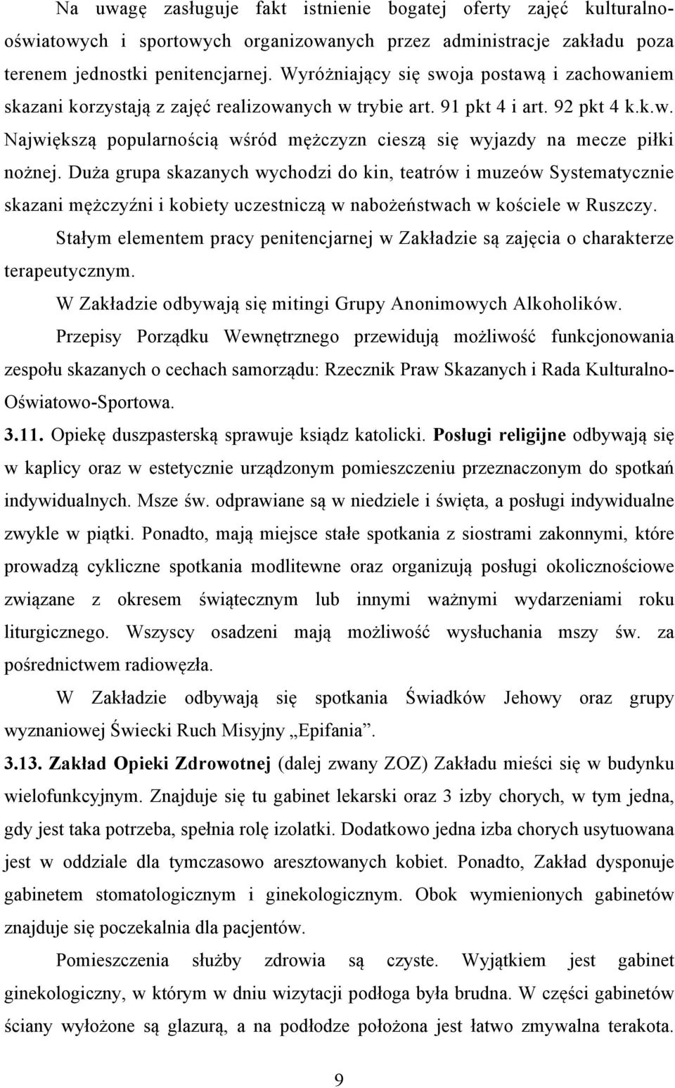 Duża grupa skazanych wychodzi do kin, teatrów i muzeów Systematycznie skazani mężczyźni i kobiety uczestniczą w nabożeństwach w kościele w Ruszczy.