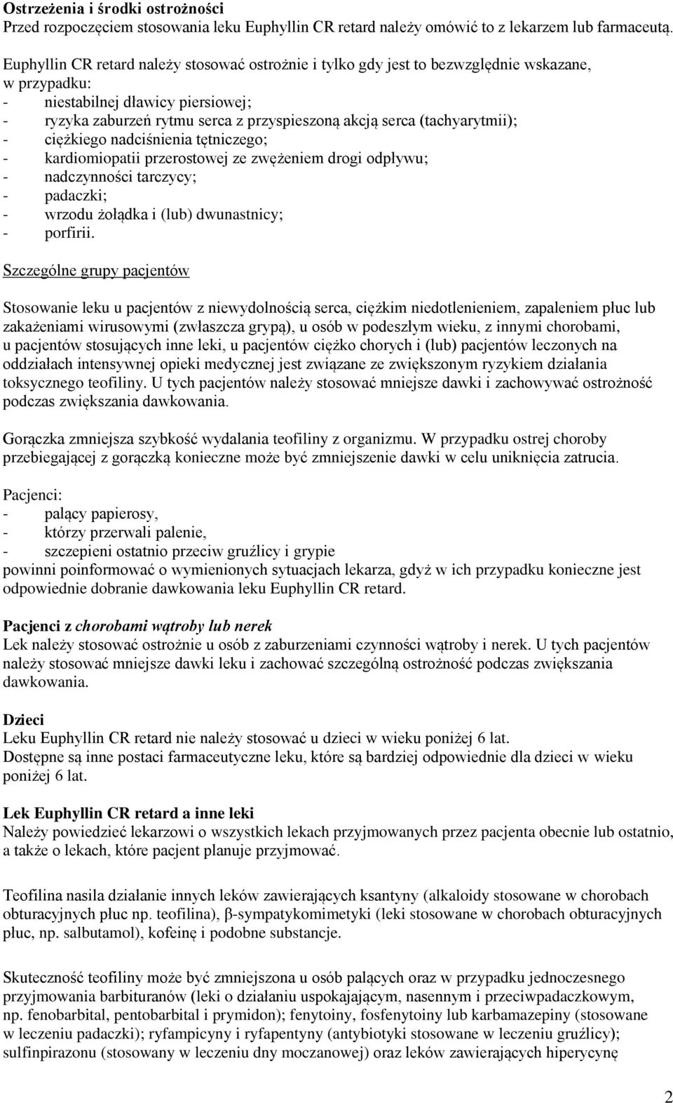 (tachyarytmii); - ciężkiego nadciśnienia tętniczego; - kardiomiopatii przerostowej ze zwężeniem drogi odpływu; - nadczynności tarczycy; - padaczki; - wrzodu żołądka i (lub) dwunastnicy; - porfirii.