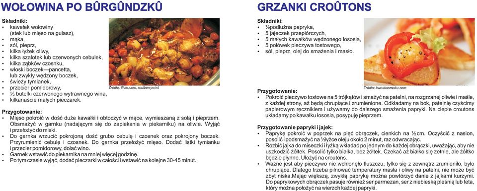 com, mulberrymint Miêso pokroiæ w doœæ du e kawa³ki i obtoczyæ w m¹ce, wymieszan¹ z sol¹ i pieprzem. Obsma yæ w garnku (nadaj¹cym siê do zapiekania w piekarniku) na oliwie. Wyj¹æ i prze³o yæ do miski.