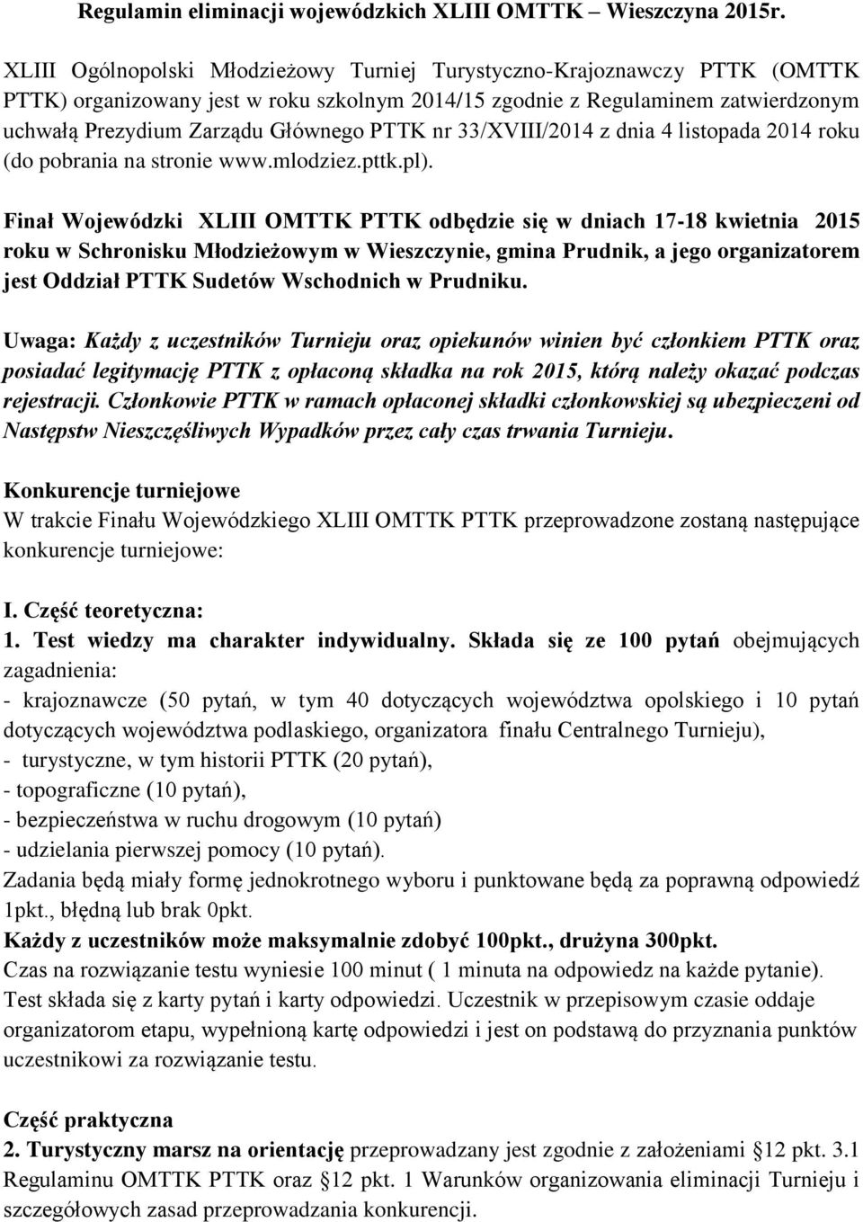 nr 33/XVIII/2014 z dnia 4 listopada 2014 roku (do pobrania na stronie www.mlodziez.pttk.pl).
