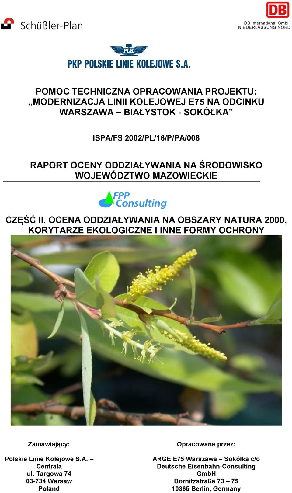 OCENA ODDZIAŁYWANIA NA OBSZARY NATURA 2000, KORYTARZE EKOLOGICZNE I INNE FORMY OCHRONY Zamawiający: Polskie Linie Kolejowe S.A. Centrala ul.