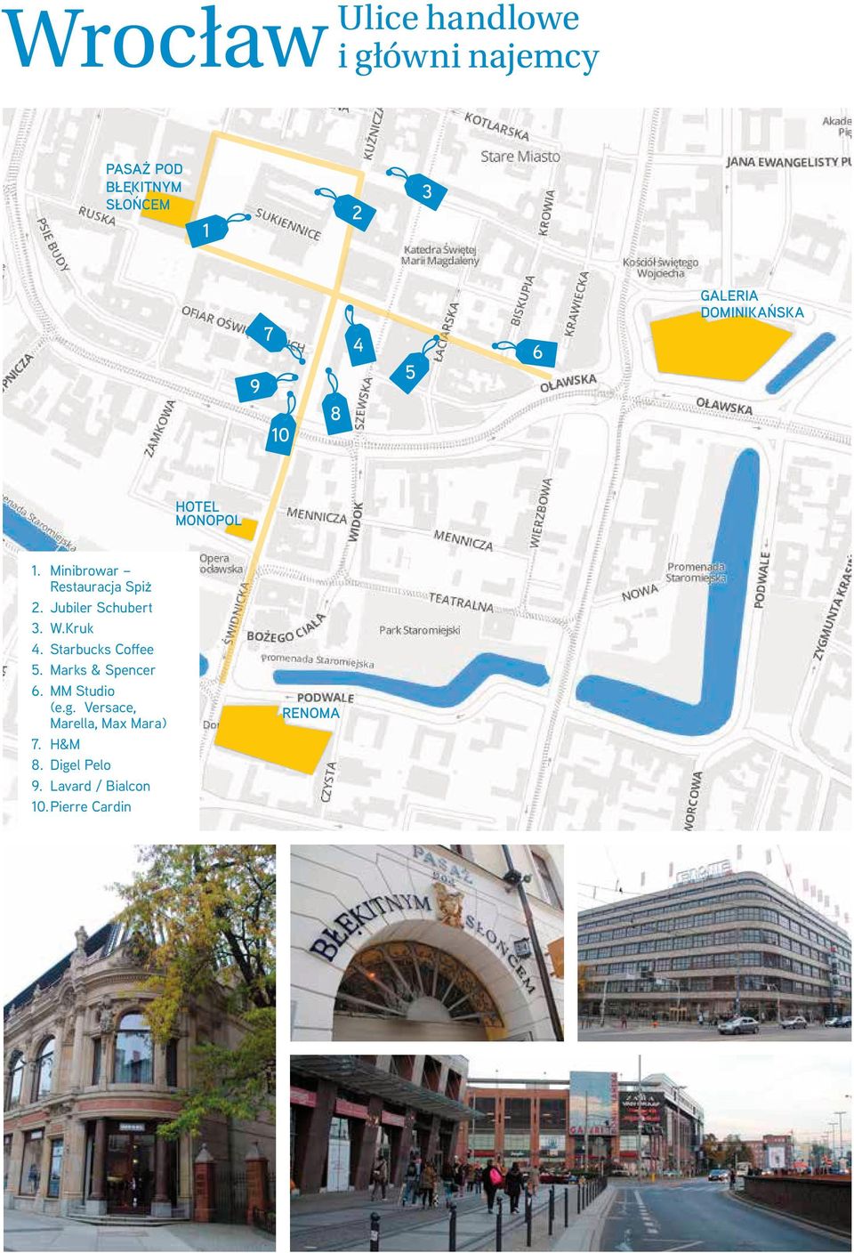 Jubiler Schubert 3. W.Kruk 4. Starbucks Coffee 5. Marks & Spencer 6. MM Studio (e.g.
