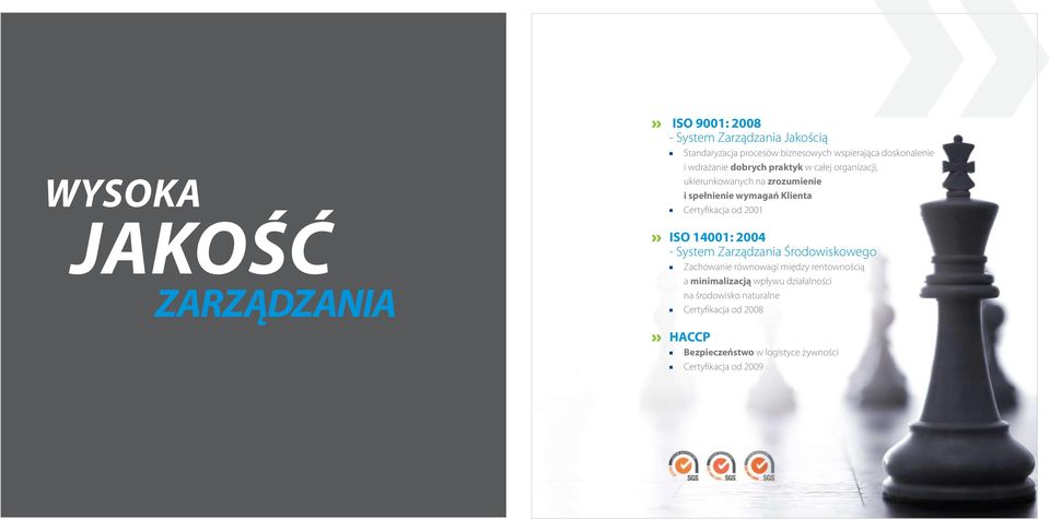 Certyfikacja od 2001 ISO 14001: 2004 - System Zarządzania Środowiskowego Zachowanie równowagi między rentownością a