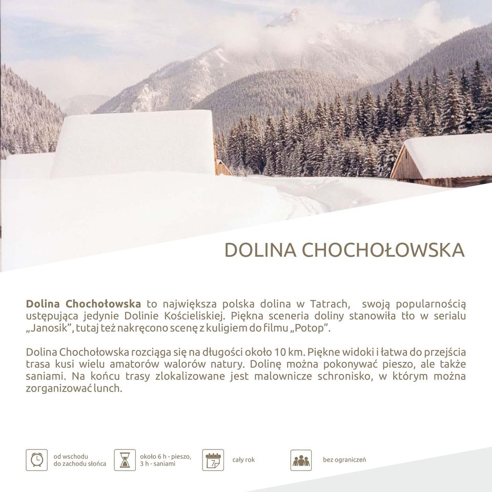 Dolina Chochołowska rozciąga się na długości około 10 km. Piękne widoki i łatwa do przejścia trasa kusi wielu amatorów walorów natury.
