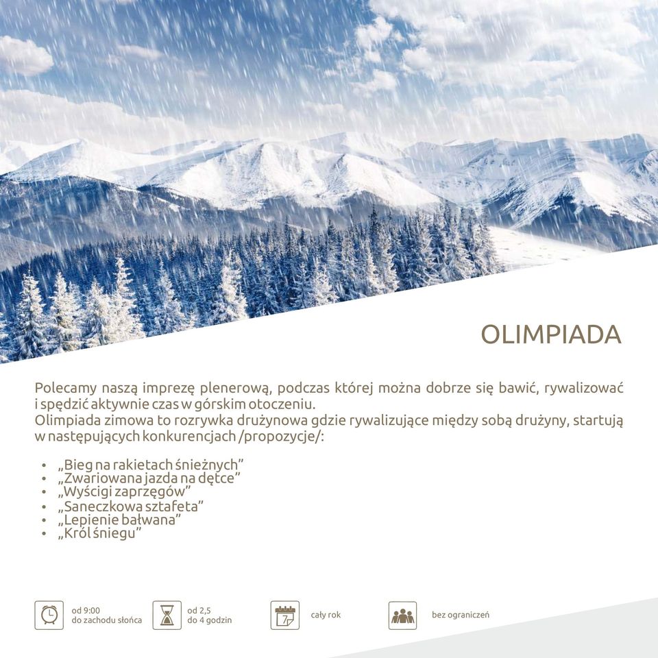 Olimpiada zimowa to rozrywka drużynowa gdzie rywalizujące między sobą drużyny, startują w następujących