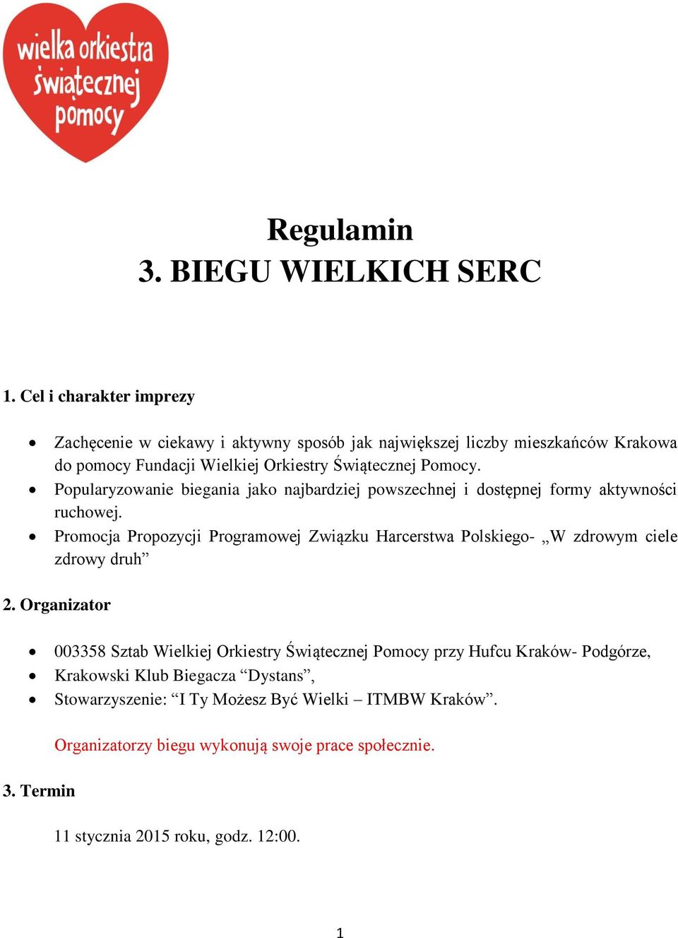 Popularyzowanie biegania jako najbardziej powszechnej i dostępnej formy aktywności ruchowej.