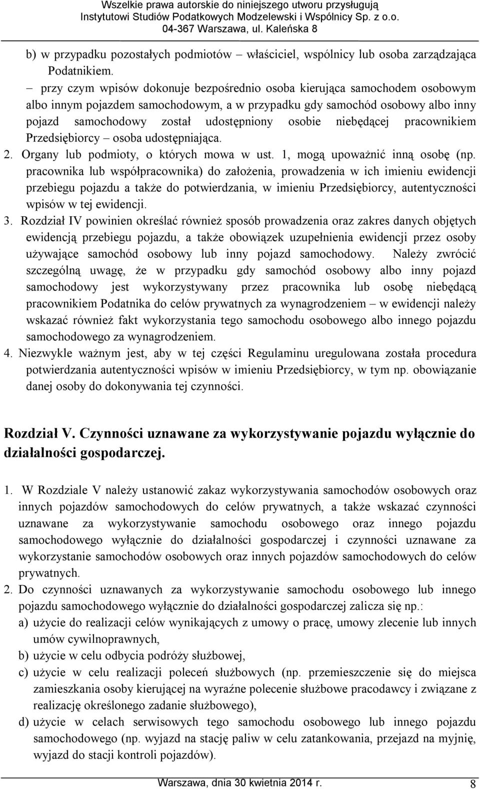 niebędącej pracownikiem Przedsiębiorcy osoba udostępniająca. 2. Organy lub podmioty, o których mowa w ust. 1, mogą upoważnić inną osobę (np.