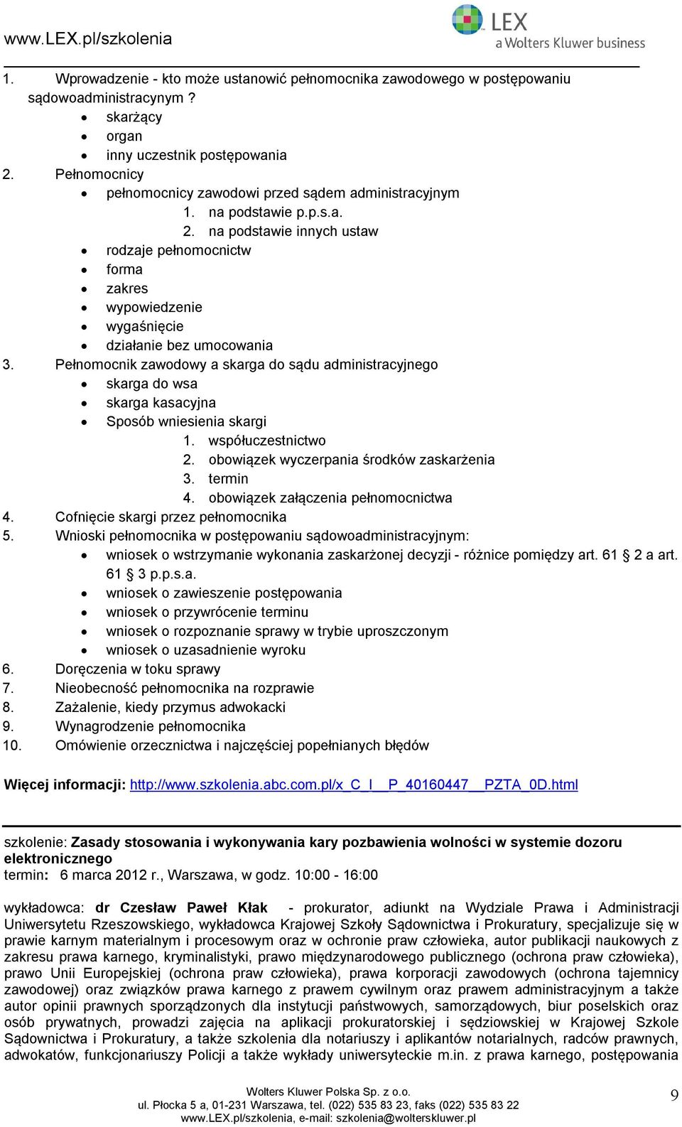 Pełnmcnik zawdwy a skarga d sądu administracyjneg skarga d wsa skarga kasacyjna Spsób wniesienia skargi 1. współuczestnictw 2. bwiązek wyczerpania śrdków zaskarżenia 3. termin 4.