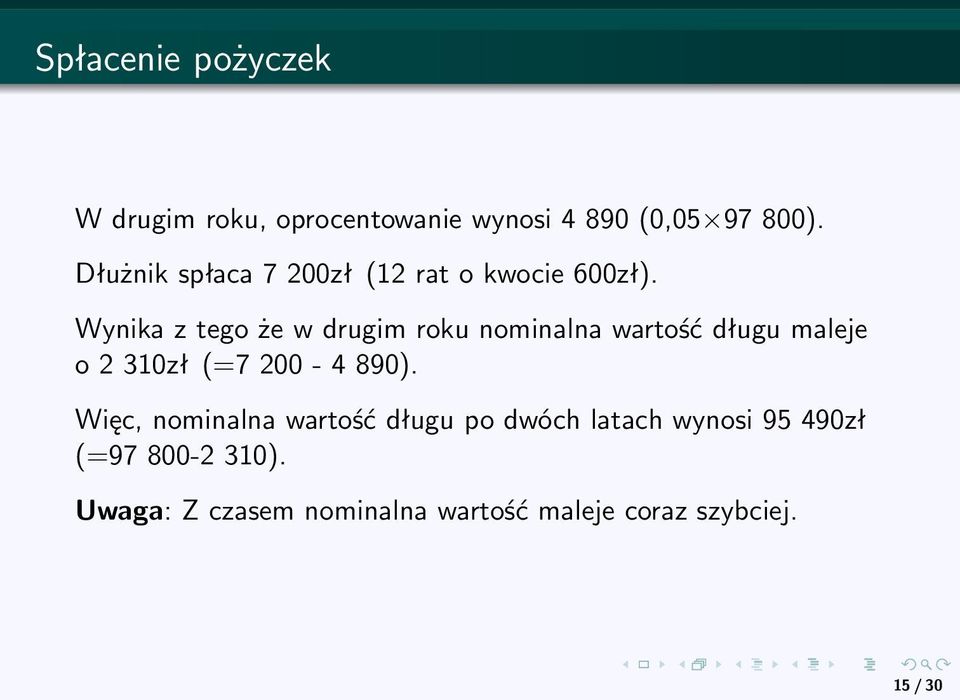 Wynika z tego że w drugim roku nominalna wartość długu maleje o 2 310zł (=7 200-4 890).