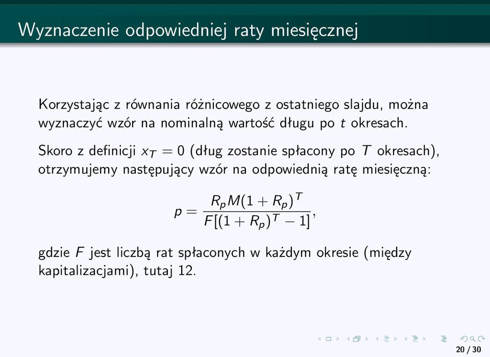 Skoro z definicji x T = 0 (dług zostanie spłacony po T okresach), otrzymujemy następujący wzór na