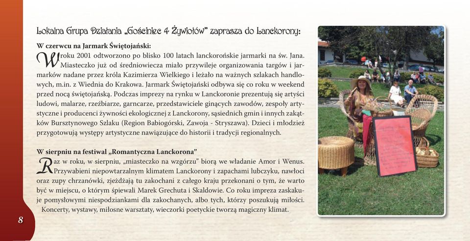 Jarmark Świętojański odbywa się co roku w weekend przed nocą świętojańską.