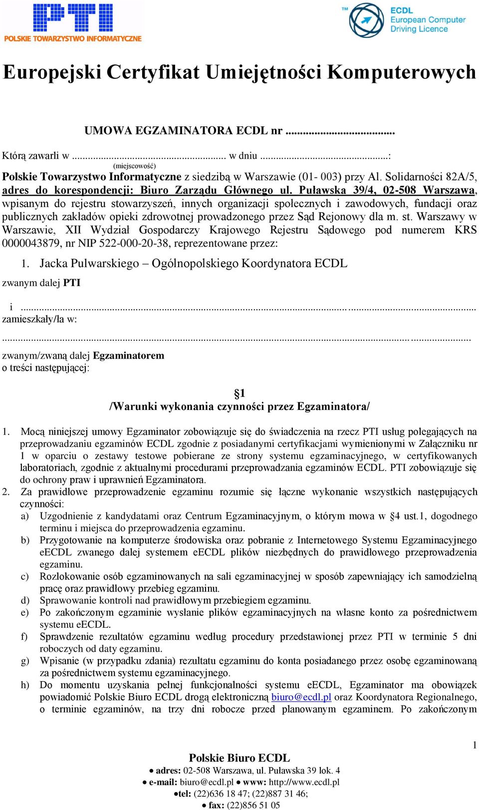 Puławska 39/4, 02-508 Warszawa, wpisanym do rejestru stowarzyszeń, innych organizacji społecznych i zawodowych, fundacji oraz publicznych zakładów opieki zdrowotnej prowadzonego przez Sąd Rejonowy