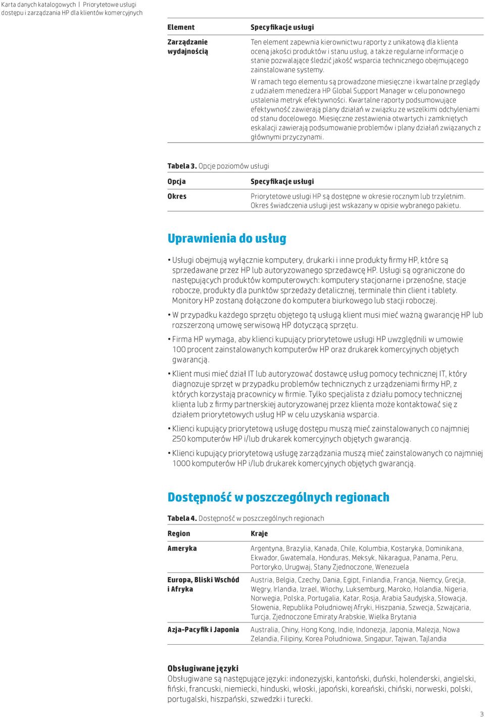 W ramach tego elementu są prowadzone miesięczne i kwartalne przeglądy z udziałem menedżera HP Global Support Manager w celu ponownego ustalenia metryk efektywności.