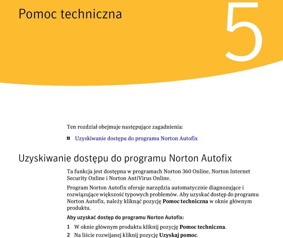 Program Norton Autofix oferuje narzędzia automatycznie diagnozujące i rozwiązujące większość typowych problemów.