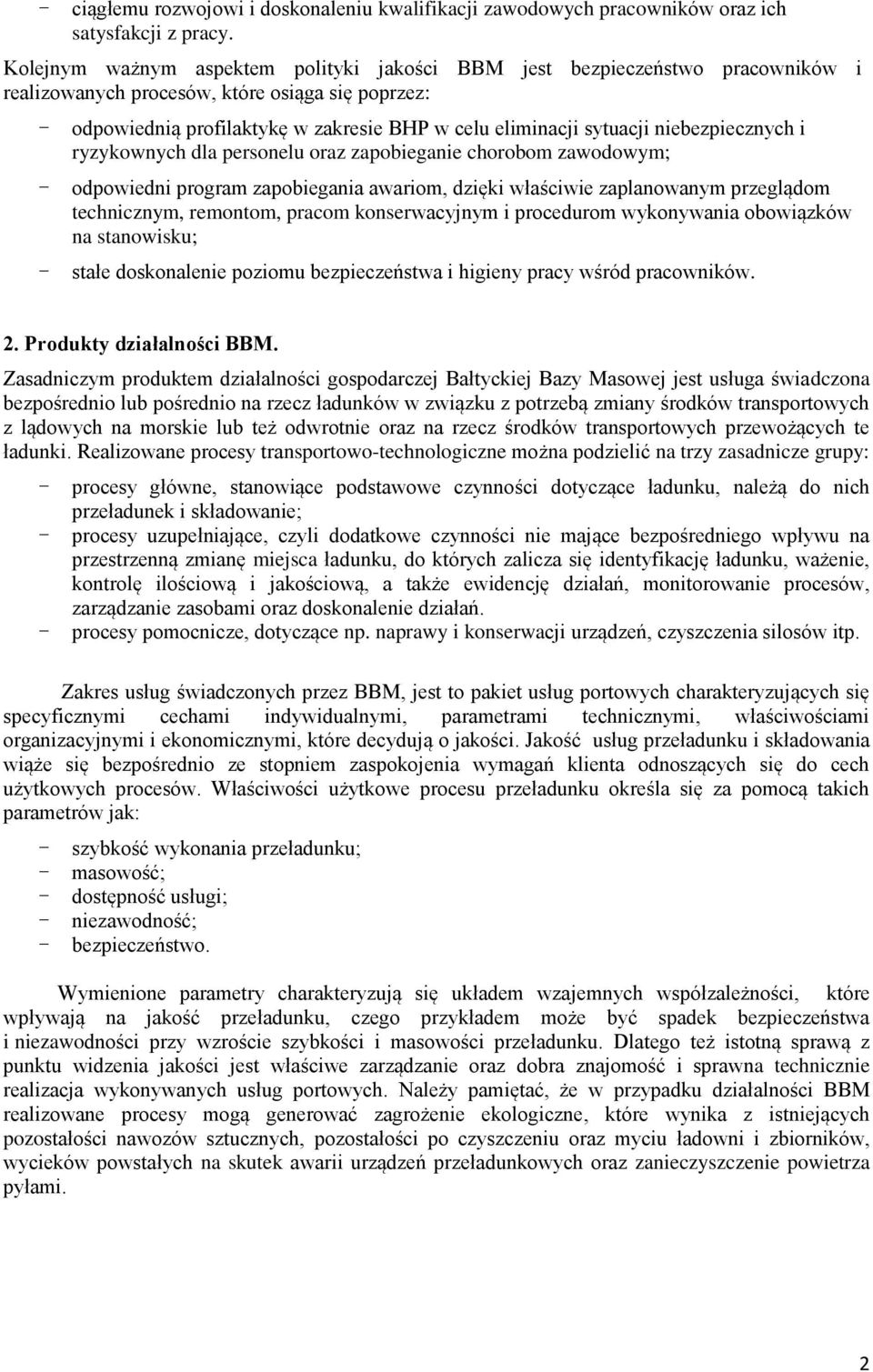 niebezpiecznych i ryzykownych dla personelu oraz zapobieganie chorobom zawodowym; - odpowiedni program zapobiegania awariom, dzięki właściwie zaplanowanym przeglądom technicznym, remontom, pracom