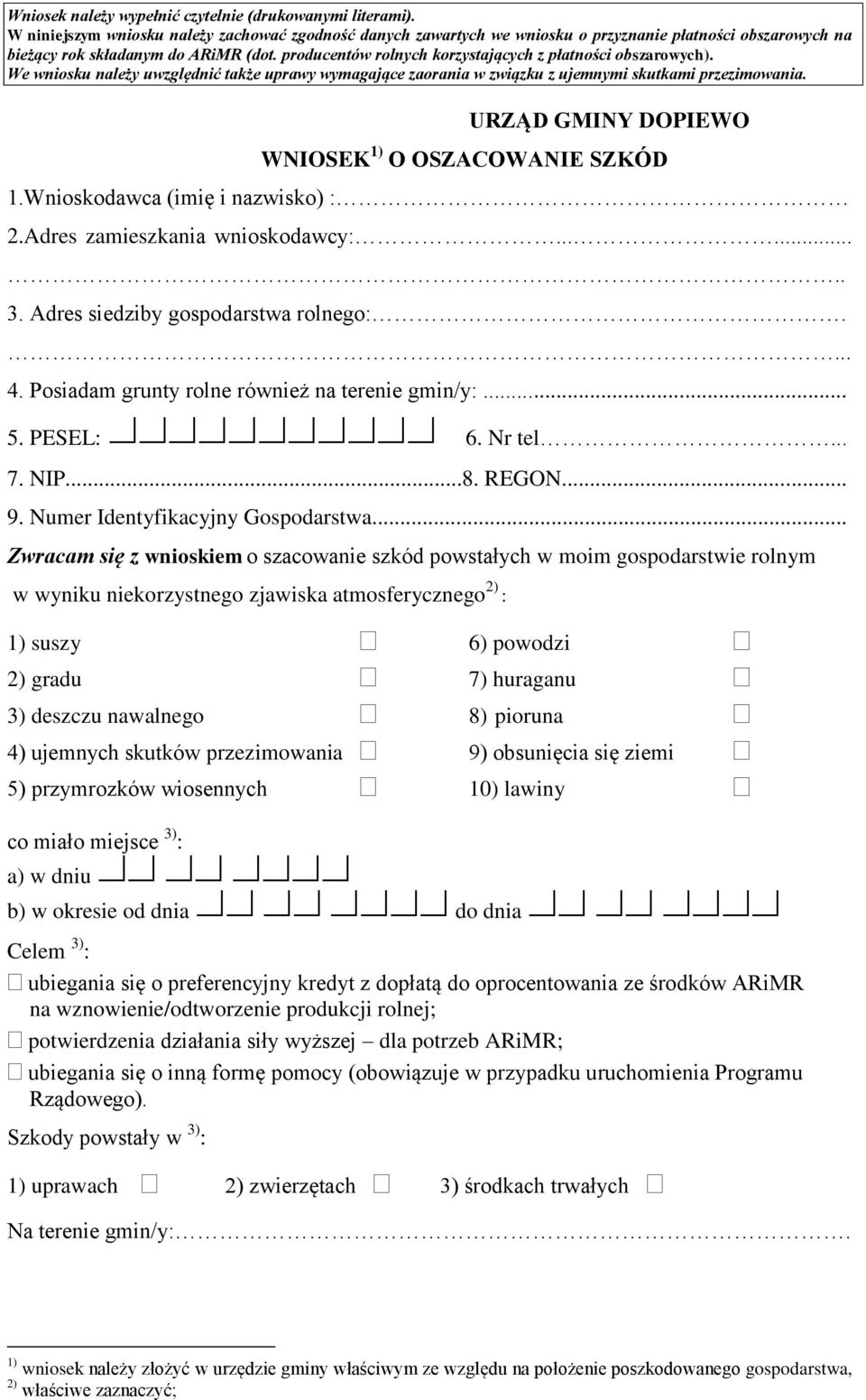 producentów rolnych korzystających z płatności obszarowych). We wniosku należy uwzględnić także uprawy wymagające zaorania w związku z ujemnymi skutkami przezimowania.